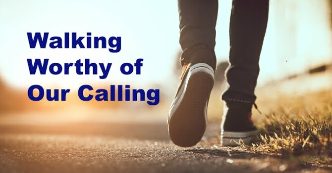 Walk Worthy of the Calling