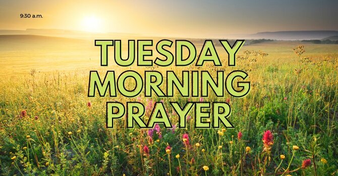 Tuesday Morning Prayer