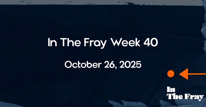 In The Fray | Week 40