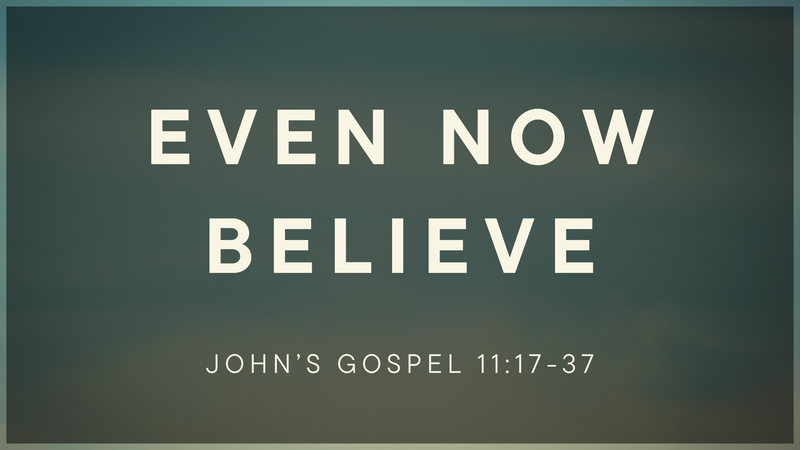 Even Now Believe