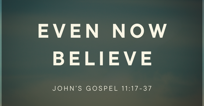 Even Now Believe