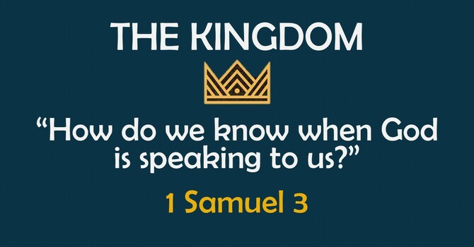 The Kingdom: How Can We Be Sure God is Speaking to Us?