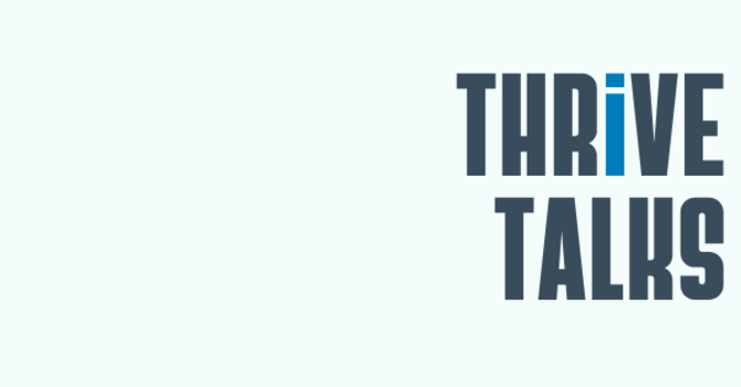 Thrive Talks