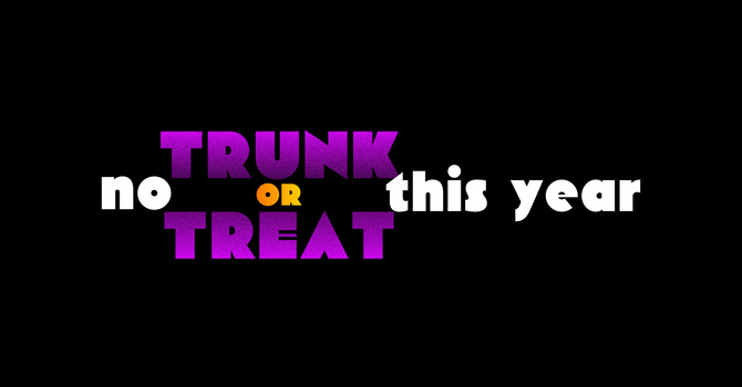no Trunk or Treat this year