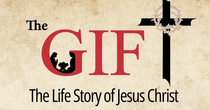 "The Gift: The Life Story of Jesus Christ"