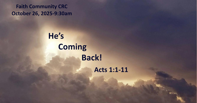 “He’s Coming Back” October 26 2025 A.M. Service