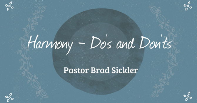 Harmony - Do's and Don'ts   Pastor Brad Sickler