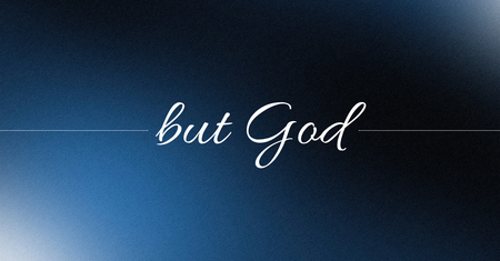 "But God"