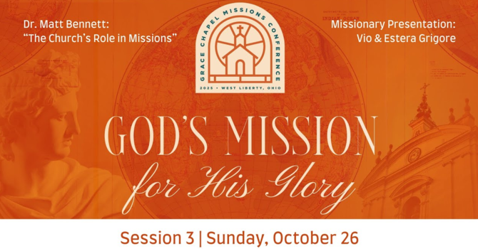 God's Mission for His Glory Session 3 - "The Church's Role in Missions