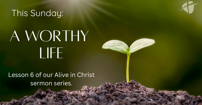 A Worthy Life 