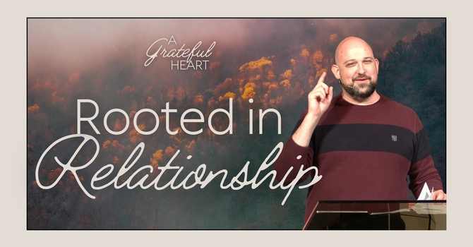 Rooted in Relationship