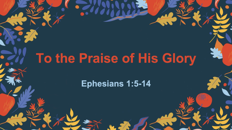 To the Praise of His Glory