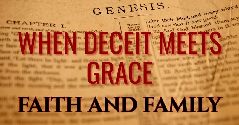 FAITH AND FAMILY: WHEN DECEIT MEETS GRACE