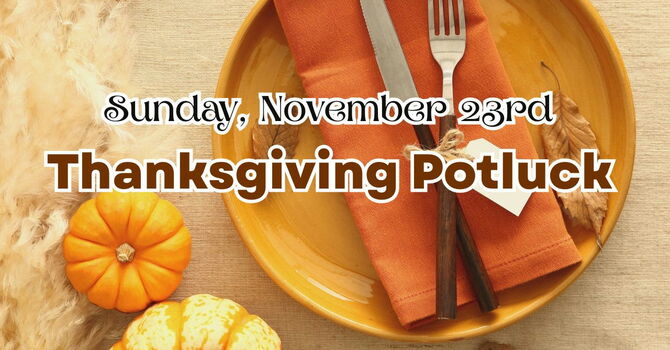 THANKSGIVING POTLUCK 