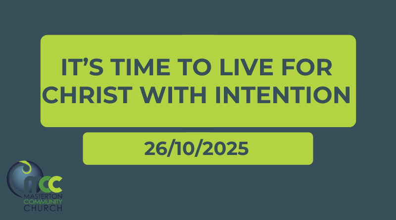 It's time to live for Christ with intention