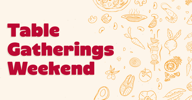 Table Gatherings Weekend