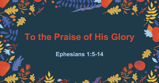To the Praise of His Glory