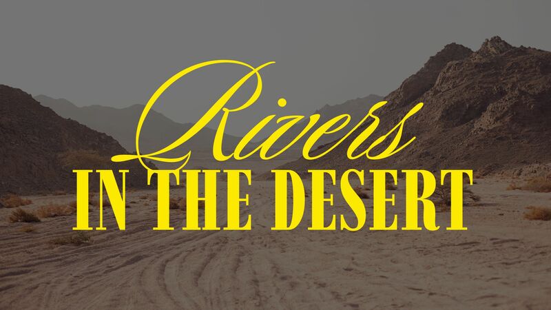 RIVERS IN THE DESERT