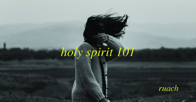 Holy Spirit 101/102 (Week 2)