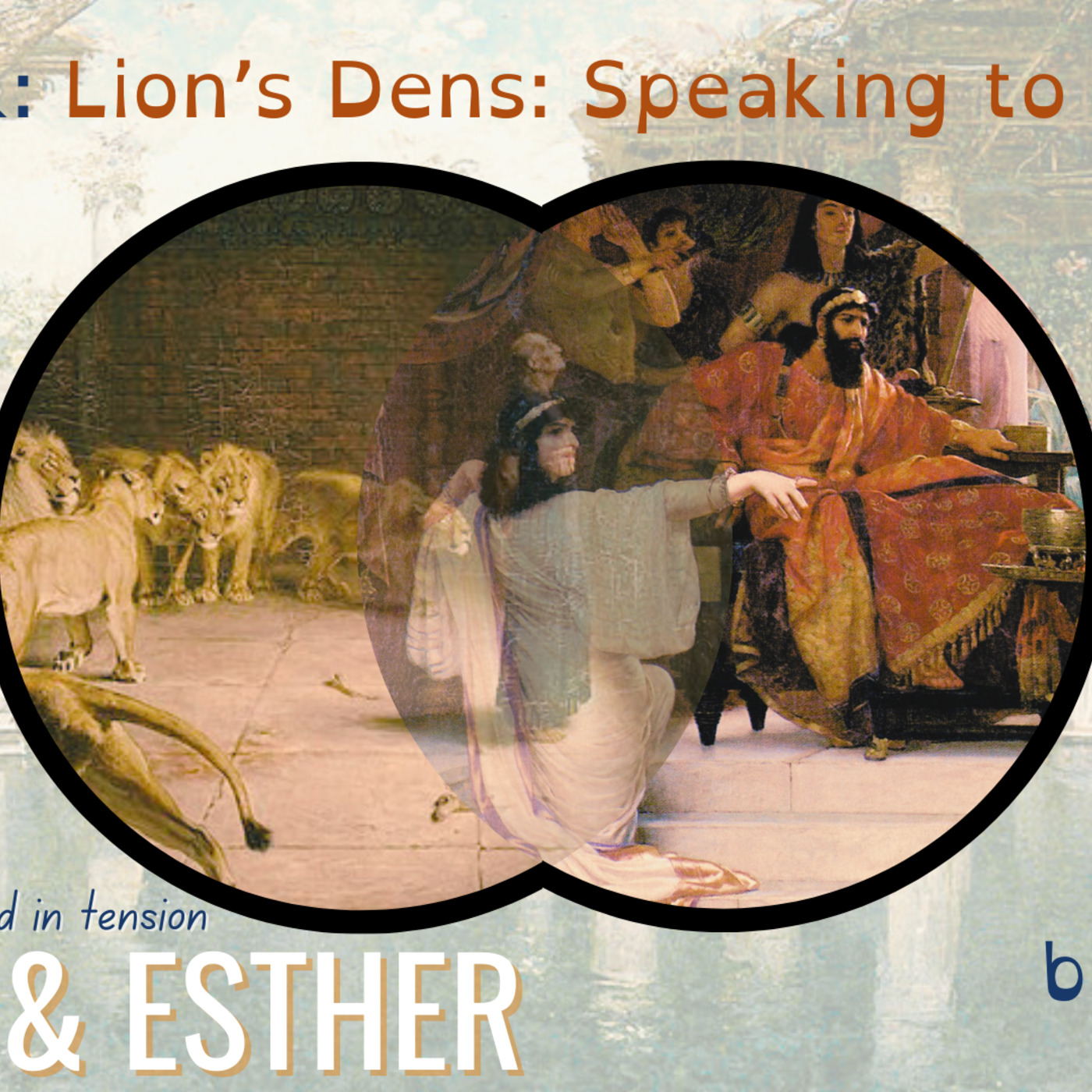Daniel and Esther: Speaking to Power