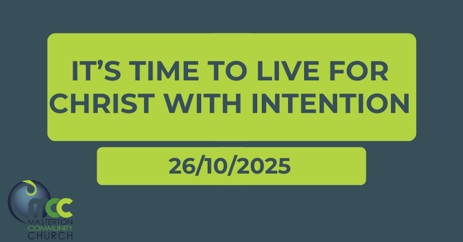 It's time to live for Christ with intention