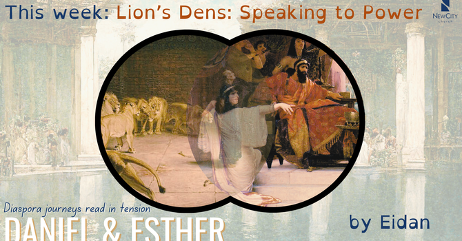 Daniel and Esther: Speaking to Power 