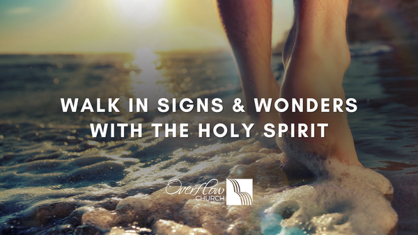 Walk in Signs and Wonders with the Holy Spirit