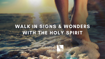 Walk in Signs and Wonders with the Holy Spirit