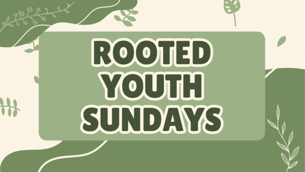 Rooted Youth Sundays