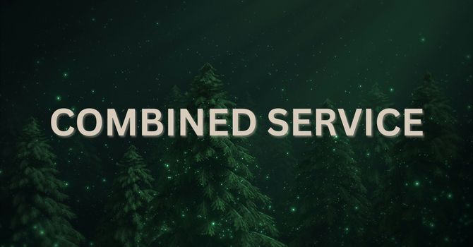 Combined Sunday Morning Service