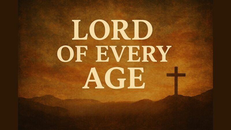Lord of Every Age - Contemporary Service