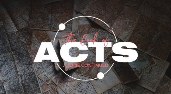 To Be Continued - A Series in Acts