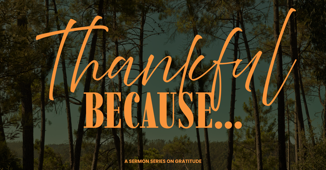 THANKFUL BECAUSE...