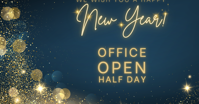 OFFICE OPEN HALF DAY - New Year's Eve