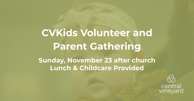 CVKids Volunteer and Parent Gathering