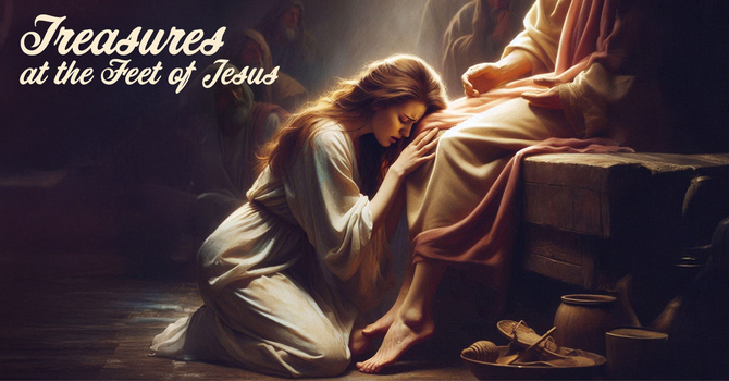 Treasures at the Feet of Jesus