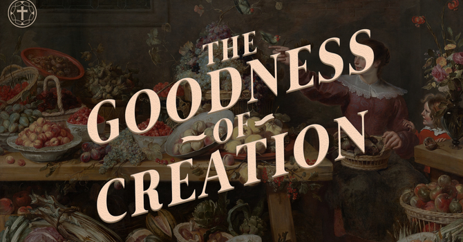 The Goodness of Creation, Introduction