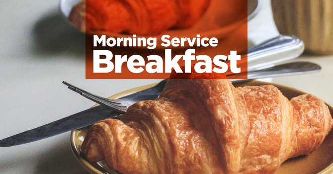 Morning Service Breakfast