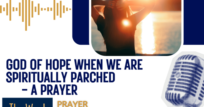 God of hope when we are spiritually parched - a prayer