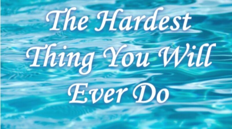 Lesson 10: The Hardest Thing You Will Ever Do