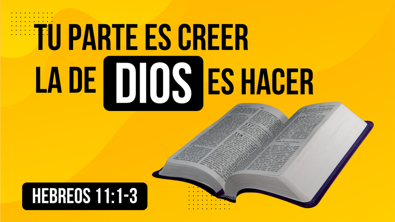 Tu parte es creer, la de Dios es hacer.