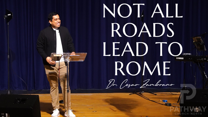 Not All Roads Lead to Rome | No Todos Los Caminos Conducen a Roma | Dr. Cesar Zambrano