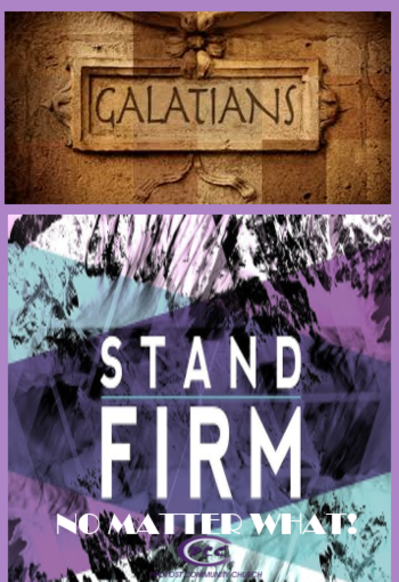 The Book of Galatians: "Standing Firm No Matter What!"