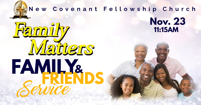 Family & Friends Sunday – “Family Matters”