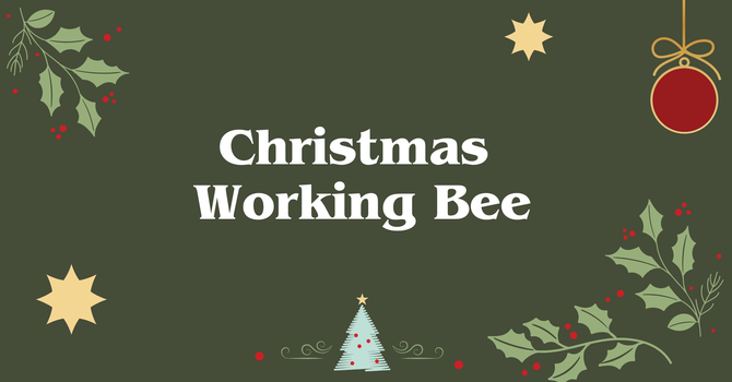 Christmas Working Bee