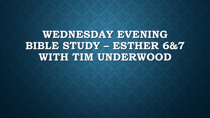 Wednesday Evening Bible Study - Esther 6 & 7