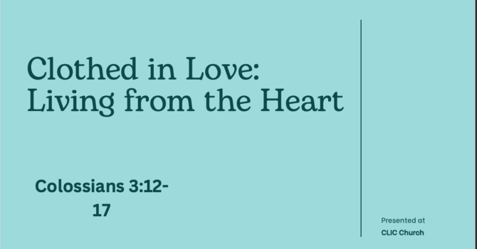Let the Heart of Christ Lead You. Colossians 3: 12- 17 
