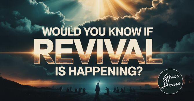 Would you Know if Revival is Happening?