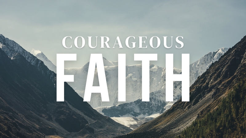 Courageous Faith - Part 13