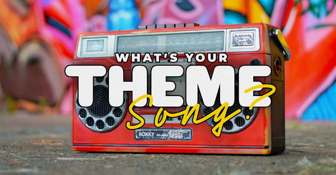 What's Your Theme Song?